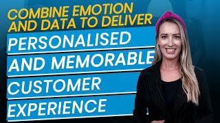 Combine Emotion and Data to Deliver A Personalised Customer Experience [upl. by Nikal517]