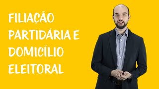 Direito Eleitoral  Filiação Partidária e Domicílio Eleitoral [upl. by Adlig]