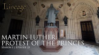 Martin Luther Protest of the Princes  Episode 25  Lineage [upl. by Frannie]