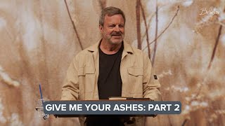 Give Me Your Ashes Part 2  Sunday Sermon Kris Vallotton [upl. by Alrats]