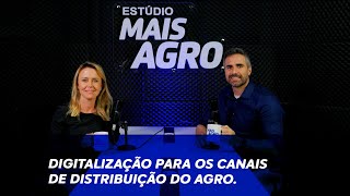 Tecnologia e digitalização para os canais de distribuição do agronegócio  Estúdio Mais Agro Ep14 [upl. by Frida]