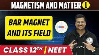 Magnetism and Matter 01  Bar Magnet and its Field  Class 12thNEET [upl. by Zzaj]