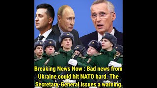 Breaking News Now Bad news from Ukraine could hit NATO hard The Secretary General issues a warnin [upl. by Viradis]