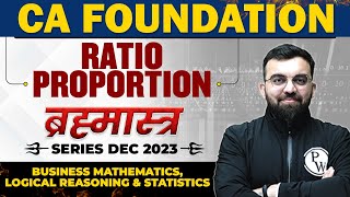 Ratio Proportion  Business Mathematics LR and Statistics  CA Foundation 2023 Brahmastra Series [upl. by Natan707]