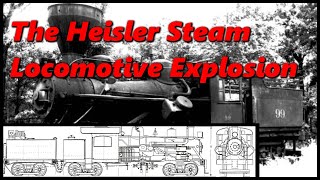 The Steam Explosion of a Heisler Locomotive  History in the Dark [upl. by Trebmal828]