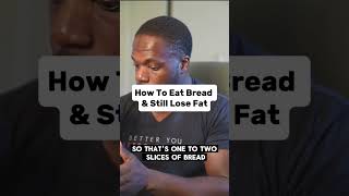 How To Eat Bread amp Still Lose Fat shorts [upl. by Titos65]