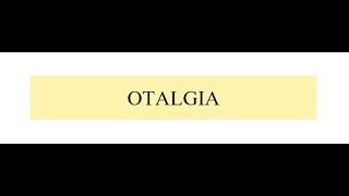 OTALGIA [upl. by Nosnehpets125]