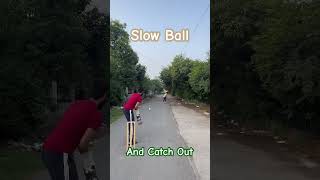 Slow Ball  Catch Out catch top new newvideo [upl. by Enaid]