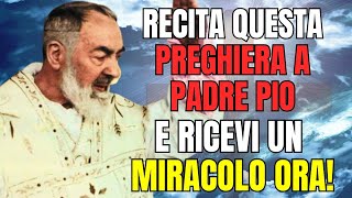 La Preghiera Miracolosa di Padre Pio CHE TI CAMBIA LA VITA [upl. by Llemor481]