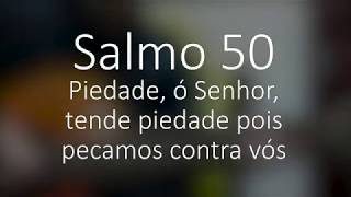 Salmo 50  Piedade ó Senhor tende piedade pois pecamos contra vós [upl. by Teleya]