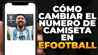 Cómo Cambiar el Número de Camiseta en eFootball 2024 Mobile Sencillo [upl. by Marcos133]