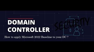 DC SEC  How to apply Microsoft Security Baseline 2022 for your DC [upl. by Sherr]