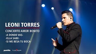 Leoni Torres  A dónde Vas Ella Sabe Si Me Besa Tu Boca Amor Bonito Live [upl. by Shaeffer519]