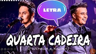 QUARTA CADEIRA  LETRA  Matheus e Kauan [upl. by Htederem]