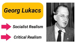 Georg Lukacs Socialist Realism and Critical Realism [upl. by Candie467]