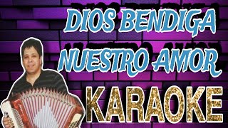 Dios Bendiga Nuestro Amor  Seferino Torres KARAOKE [upl. by Amliv]