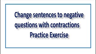 Change sentences to negative questions with contractions  Practice Exercise [upl. by Etienne339]