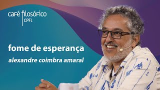 Fome de esperança com Alexandre Coimbra Amaral aovivo [upl. by Assirralc]