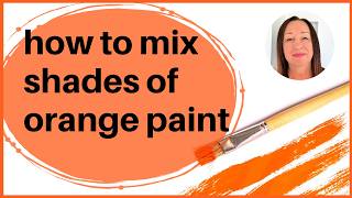 How to Mix Shades of Orange Paint [upl. by Preston]