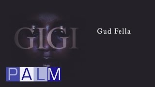 Gigi Gud Fella [upl. by Evelin]