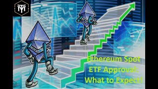 Ethereum Spot ETF Approval What to Expect [upl. by Petr501]