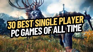 30 BEST SINGLE PLAYER GAMES PC OF ALL TIME [upl. by Ahser602]