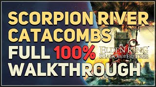 Scorpion River Catacombs Walkthrough 100 Elden Ring [upl. by Habas]