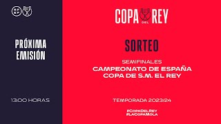 🚨DIRECTO🚨 Sorteo semifinales Campeonato de España Copa de SM El Rey Temporada 20232024  🔴 RFEF [upl. by Eram709]