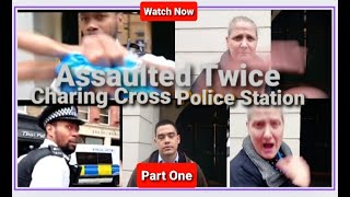 Assaulted Twice outside Charing Cross Police Station police audit fail [upl. by Sida818]