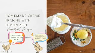 Homemade Creme Fraiche with Lemon Zest and Maple Syrup Homestead Recipe [upl. by Ravahs]