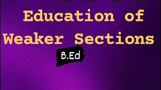 Education of Weaker Sections  BEd  meaning Problems and Issues In Hindi Easy Explanation 📚💯💯📖✍️ [upl. by Htiek]