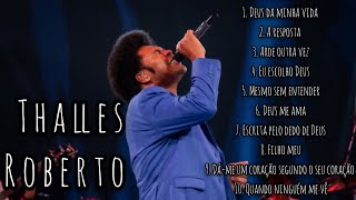 TOP 10 MÚSICAS THALLES ROBERTO  AS 10 MELHORES THALLES ROBERTO  1 HORA DE MÚSICAS [upl. by Ambur]