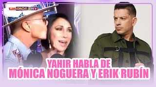 Yahir habla de Mónica Noguera y Erik Rubín  MICHISMECITO [upl. by Judas]