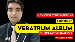 Veratrum Album  Homoeopathic Medicine Secrets Comparative Analysis Dr Sushil Dubey [upl. by Modeerf]