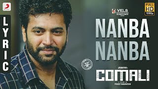 Comali  Nanba Nanba Lyric  Jayam Ravi Samyuktha Hegde Hiphop Tamizha [upl. by Sadler]