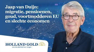 Jaap van Duijn over migratie pensioenen goud voortmodderen EU en slechte economen [upl. by Buckingham]