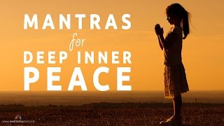 Mantras for Deep Inner Peace  8 Powerful Mantras [upl. by Yatnuhs]