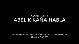 Abel k´kaña Habla 2  24 Aniversario Masia amp Resultados Mendycina Remix Contest [upl. by Darooge515]