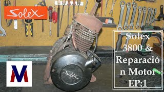 Solex 3800 amp Reparación Motor EP1 [upl. by Weslee]