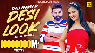 Desi Look Official Video  Raj Mawar Anjali Raghav Sunny  Attitude  New Haryanvi Song 2024 [upl. by Flori]