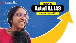 Ashni AL  IAS  UPSC Topper  iLearnias  Alumina  Topper Speaks [upl. by Eiramaneet303]