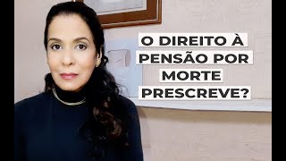 O DIREITO À PENSÃO POR MORTE PRESCREVE [upl. by Holden]