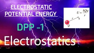 ELECTROSTATIC POTENTIAL ENERGY DPP1  ELECTROSTATIC POTENTIAL AND CAPACITANCE CLASS 12 NEETJEE [upl. by Justinian]