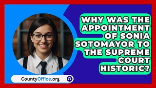 Why Was The Appointment Of Sonia Sotomayor To The Supreme Court Historic  CountyOfficeorg [upl. by Gayner]