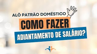 Como fazer o adiantamento de salário da doméstica  AloPatrãoDoméstico [upl. by Ajad]