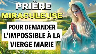 Prière Miraculeuse pour Demander lImpossible à la Vierge Marie ✨ Prière pour UN MIRACLE [upl. by Season]