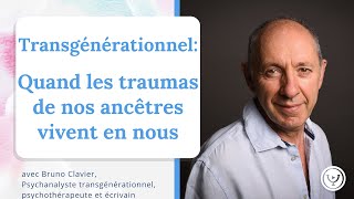 Transgénérationnel  quand les traumas de nos ancêtres vivent en nous avec Bruno Clavier [upl. by Nuahsad]