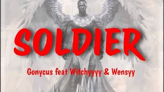 Soldier official video lyrics Gonycus feat Wensyyy amp Witchyyyy nspmusicgrp [upl. by Netsew]