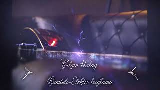 ÇILGIN HALAY BamTeli Elektro Bağlama [upl. by Eram]