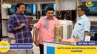 NEW Ep 4205  Nattu kaka Ne Jethalal ko Diya Surprise  Taarak Mehta Ka Ooltah Chashmah [upl. by Auroora]